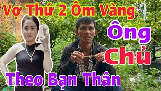 Ông Chủ Ôm Bọc Vâng Lên Tiếng " Vợ Ôm Hết Vàng Theo Bạn Thân