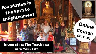 (Foundation in The Path to Enlightenment) Integrating The Teachings into Your Life