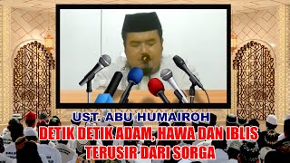 🔴DETIK DETIK ADAM, HAWA DAN IBLIS TERUSIR DARI SORGA " UST. ABU HUMAIROH