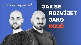 Podcast The Coaching Way – Rozvíjej se koučátko – Jak rozvíjet svoje dovednosti a osobnost jako kouč