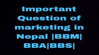 Important Question |BBM| BBA|BBS| Marketing