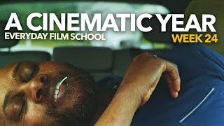 A CINEMATIC YEAR | WEEK 24 | EVERYDAY FILM SCHOOL | BECOMING A BETTER STORYTELLER #filmmaking