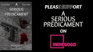 A Serious Predicament IndieGoGo Campaign Video : Short Film Crowdfunding