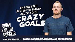 The Six-Step System to Smash All of Your Crazy Goals Part 2: Envy, Ridiculousness, and Comfort Zone