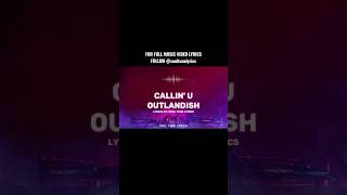 CALLIN' U (LYRICS) - OUTLANDISH #ytshorts #musiclyrics #music