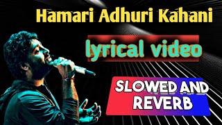 Hamari Adhuri Kahani Lyrical Lofi Song Slowed And Reverb