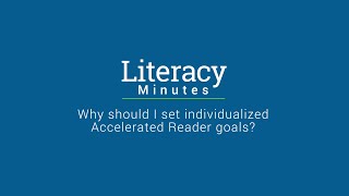 Literacy Minutes - Why should I set personalized Accelerated Reader goals?