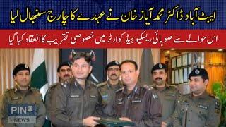 AbbottabadDr. Muhammad Ayaz Khan took charge of the post