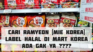 CARI RAMYEON/MIE KOREA LABEL HALAL DI MART KOREA‼️HAMPIR 98% TERNYATA... ???