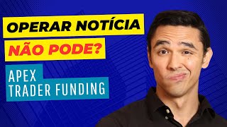 PROIBIDO Operar Notícia na APEX TRADER FUNDING