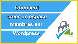 Créer un espace membre sur Wordpress