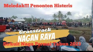 PENONTON HISTERIS!!! GRASSTRAK Nagan Raya 2023