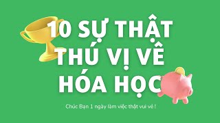 Mới 2021 // 10 SỰ THẬT THÚ VỊ VỀ HÓA HỌC // Khí Công Nghiệp TP.HCM