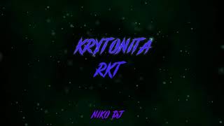 KRYPTONITA - (RKT) Niko DJ