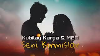 Seni Kırmışlar Yarim - Kubilay Karça & MEG (ft. Stres Beats)