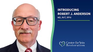 Introducing Robert J. Anderson, MD, RVT, RPVI