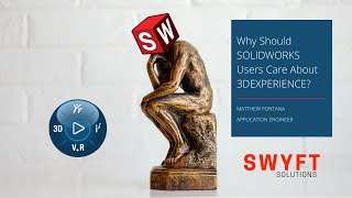 Why Should SOLIDWORKS Users Care About 3DEXPERIENCE?