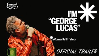 I’m “George Lucas”: A Connor Ratliff Story | Official Trailer