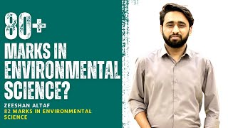 80+ Marks in CSS environmental science? Zeeshan Altaf | Environmental Science Topper