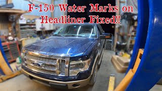 2011-2015 Ford F-150: Water Marks on Headliner Fixed!!