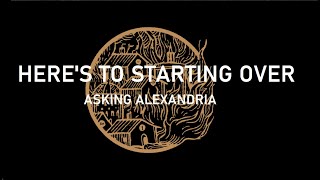 ASKING ALEXANDRIA - Here's To Starting Over (Lyric video)