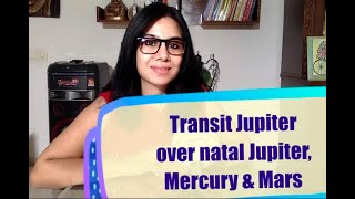 Transit Jupiter over natal Jupiter, Mercury & Mars.