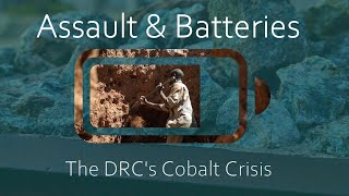 Assault and Batteries: The DRC's Cobalt Crisis