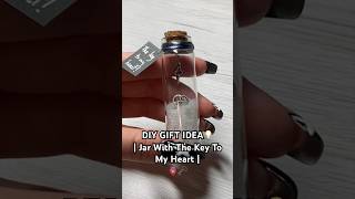 DIY GIFT IDEA💡 | Jar With The Key To My Heart |🫀🗝️ #giftideas #diy #heart #jarcraft #key