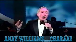 Andy Williams......Charade..