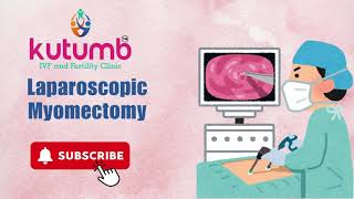 Laparoscopic Myomectomy | Kutumb IVF and Fertility Clinic