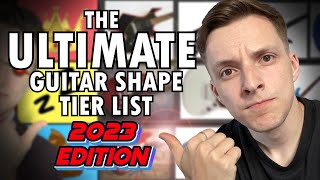 THE ULTIMATE GUITAR SHAPE TIER LIST (2023 - REVISITED)