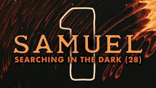 Searching in the Dark (1 Samuel 28) | Pastor Tyler Warner