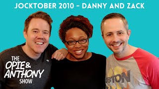 Opie & Anthony - Jocktober: The Mornin' Thang with Danny & Zack (10/13/2010)