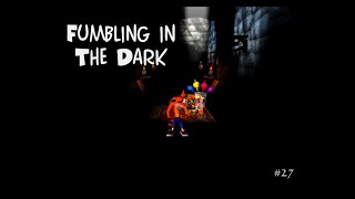 Fumbling in the Dark (Crash Bandicoot Let's Play #27)