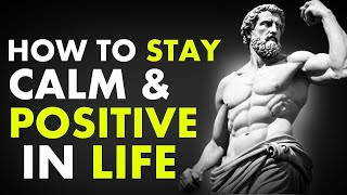 How To Stay Calm & Positive In Life | Marcus Aurelius Stoicism