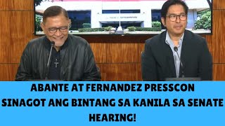 CONG ABANTE AT FERNANDEZ PRESSCON  SA PAGDAWIT SA KANILA SA SENATE HEARING