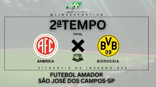 FINAL - AMÉRICA X BORUSSIA - FUTEBOL AMADOR SJC