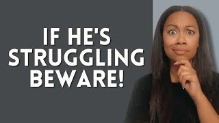 If he's struggling financially ... BEWARE!!