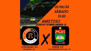 AMISTOSO - JUNTADÃO X 27 BPM F.C - 01/06/2024