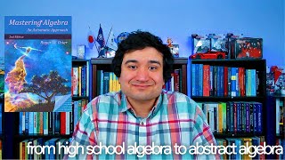 Abstract Algebra for High School Students!? - Mastering Algebra by Oster