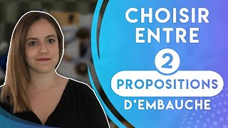 COMMENT CHOISIR ENTRE DEUX PROPOSITIONS D'EMBAUCHE ?