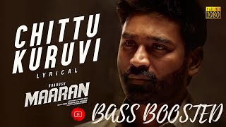 Chittu Kuruvi Bass Boosted Audio Song Maaran Dhanush Karthick Naren GV Prakash | #BKBASSBOOSTEDSONG