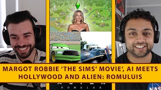 Margot Robbie 'The Sims' Movie, AI Meets Hollywood, Alien: Romulus, and a QQQ Segment - Let's B-Reel