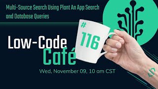 Multi-Source Search Using Plant An App Search and Database Queries | The Low-Code Café #116