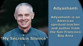 "My Secret is Silence" ~  Adyashanti