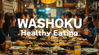 Why Washoku is the World’s Healthiest and Most Delicious Diet