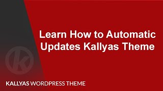 Learn How to Automatically Update Kallyas WordPress Theme