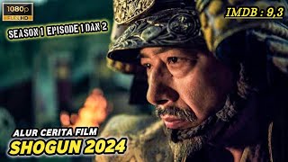 SAMURAI TERBAIK🔥🔥 AWAL MULA PERANG DINGIN PADA MASA KEKAISARAN JEPANG !!Alur Cerita Film Shogun 2024