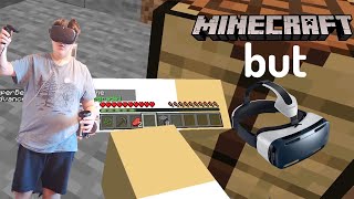 Minecraft But, It’s In VR