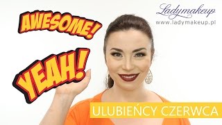 ULUBIEŃCY: czerwiec 2016 ♥ ladymakeup.pl ♥